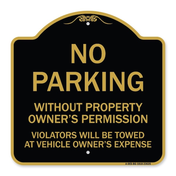 Signmission No Parking w/o Property Owners Permission Violators Towed Vehicle Own Alum, 18" x 18", BG-1818-23635 A-DES-BG-1818-23635 - main